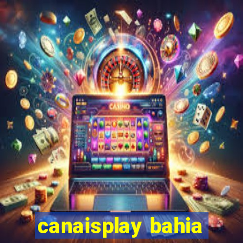 canaisplay bahia